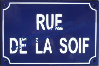 3- Plaque de rue standard (20x30cm) Rue de la soif